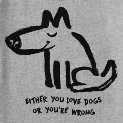 Men's Either You Love Dogs Or You're Wrong Short Sleeve Tee -LIFE IS GOOD SHOP 112459 2 94052bbd 7eaf 4de6 b5cc 9253d97888de