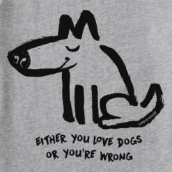 Men's Either You Love Dogs Or You're Wrong Short Sleeve Tee -LIFE IS GOOD SHOP 112461 2 01982b6f c8dd 4947 9c90 0da6c68219bb