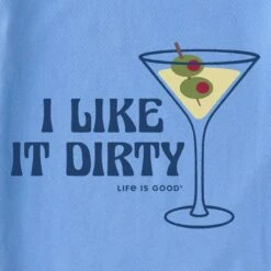 Women's I Like It Dirty Martini Short Sleeve Crusher Boxy Tee -LIFE IS GOOD SHOP 116682 2