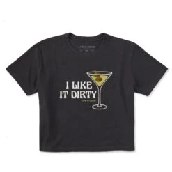 Women's I Like It Dirty Martini Short Sleeve Crusher Boxy Tee -LIFE IS GOOD SHOP 150286 1