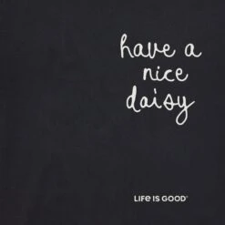 Women's Have A Nice Daisy Message Short Sleeve Crusher Tee -LIFE IS GOOD SHOP 164331 3